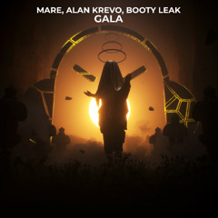 MARE + Alan Krevo & Booty Leak - GALA [ FREE DOWNLOAD ]