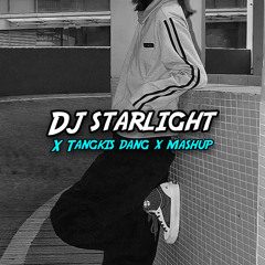 DJ Starlight x Tangkis Dang x Mashup