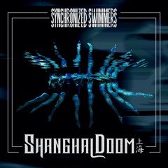 Shanghai Doom - Synchronized Swimmers