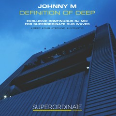 Definition Of Deep | Atmospheric Dub Techno Mix For Superordinate Dub Waves