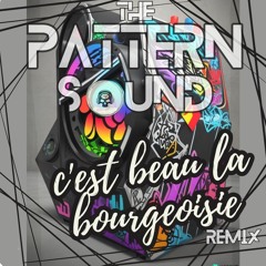 C'est Beau la Bourgeoisie (ThePattenSound Remix)
