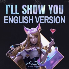 K/DA - I'll Show You (English Version)