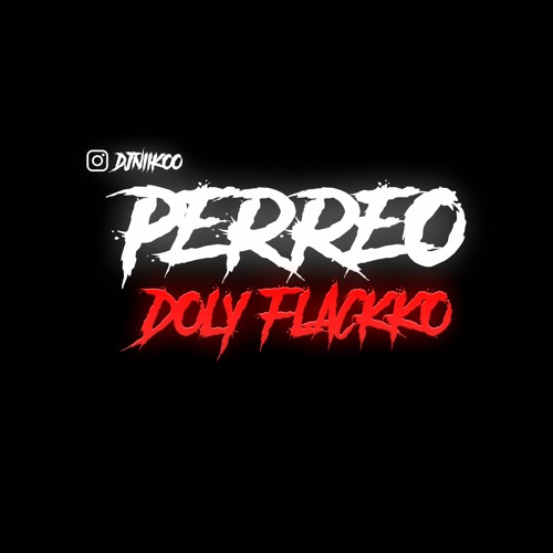 Stream PERREO DOLY FLACKKO - DJ NIIKOO by DJ NIIKOO | Listen online for ...
