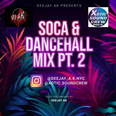 SOCA AND DANCEHALL MIX PT. 2 - DEEJAY AK (@deejay_a.k.nyc)