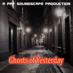 Ghosts of Yesterday (part 1)