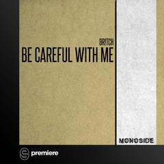Premiere: Br!tch - Be Careful With Me - MONOSIDE (Mood Funk)