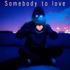 Somebody to Love