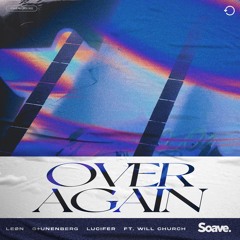 LEØN, G+unenberg & Lucifer - Over Again (ft. Will Church)