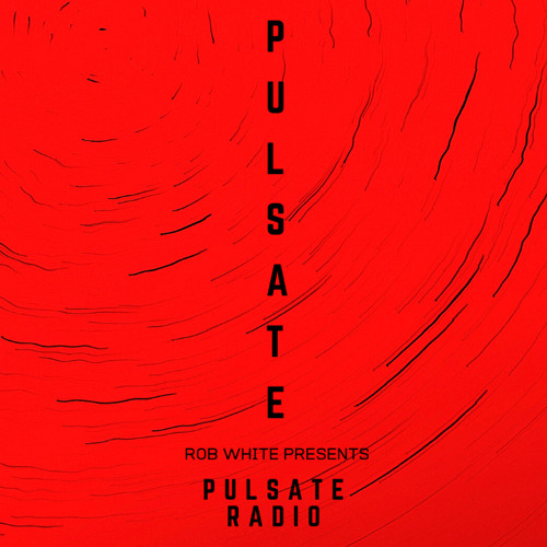 PULSATE Radio With Rob White | 027