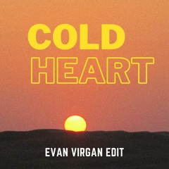COLD HEART (EVAN VIRGAN Edit)