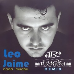 Leo Jaime - Nada Mudou (Luck Richard Remix)
