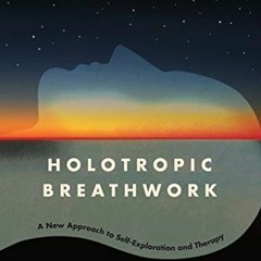 ACCESS EPUB 📥 Holotropic Breathwork: A New Approach to Self-Exploration and Therapy