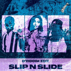 SLIP N SLIDE (D'RIDDIM EDIT)