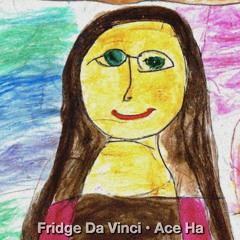 Fridge Da Vinci (Produced By Ace Ha)