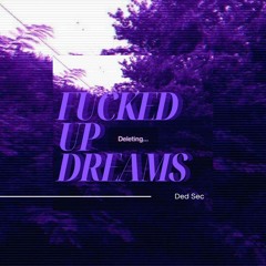 FUCKED UP DREAMS