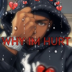 Why Im Hurt