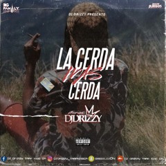 LA CERDA MAS CERDA VOL#1 (LIL QUIL SHAKUQUIL) - DJ DRIZZY - 2021