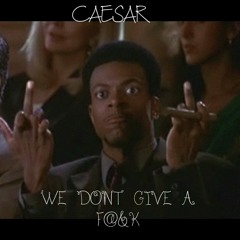 CAESAR - WE DONT GIVE A F@&K (FREE DOWNLOAD)