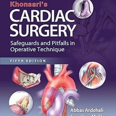 Download [ebook]$$ Khonsari's Cardiac Surgery: Safeguards and Pitfalls in Operative Technique [