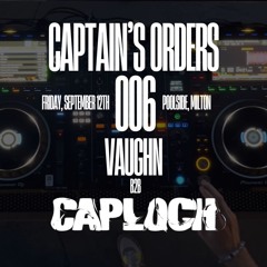 CAPTAIN'S ORDERS 006 | VAUGHN B2B CAPLOCH