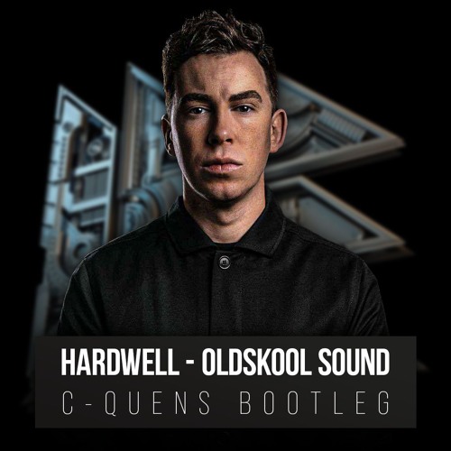 Hardwell - Oldskool Sound (C-QUENS BOOTLEG)