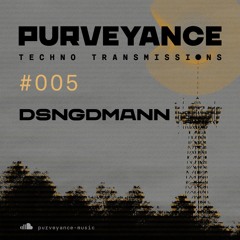 Purveyance Techno Transmissions 005 DSNGDMANN