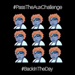 Back In The Day #PassTheAuxChallenge Prod. by Nobi & Kameron "Simba" Lowe