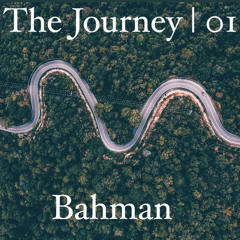 The Journey | 01 - BAHMAN
