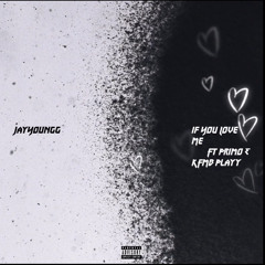 JayYoungg - If You Love Me (Come Back) Ft Primo & KFMB Playy
