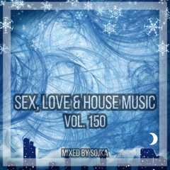 SOJKA -  SEX,LOVE & HOUSE MUSIC 150 (24.01.2025) [House/Tech House]