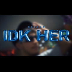 Idk her