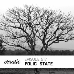 Erratic Podcast 217 | Folic State