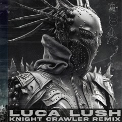 TRIPPIE REDD x JUICE WRLD - KNIGHT CRAWLER (LUCA LUSH REMIX)