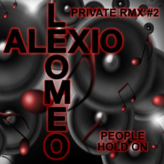 People Hold On ( AleXio & Leomeo Private Rmx )