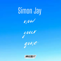 Simon Jay - Now your gone
