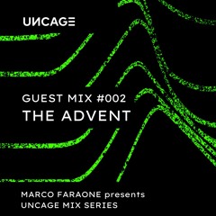 (#002) UNCAGE MIX SERIES Pres. THE ADVENT