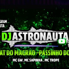 MTG - BEAT DO MAGRAO - Mc's GW, SAPINHA, TROPE(DJ ASTRONAUTA) 2020