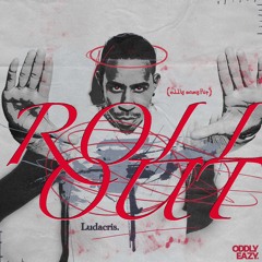 Ludacris - Roll Out (Oddly Eazy Flip)