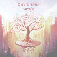 Cat's Eyes "Nomade"
