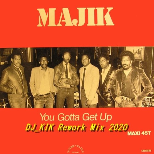 Majik You Gotta Get Up DJ KIK Rework Mix 2020