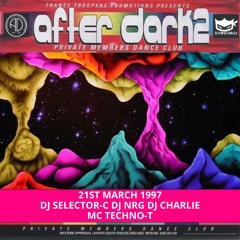 After Dark 2 21-03-1997 Dj Selector-C Dj Nrg Dj Charlie Mc Techno-T