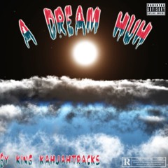 A Dream Huh?