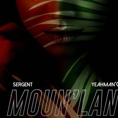 SERGENT Feat Yeahman'c -MOUN LAN .