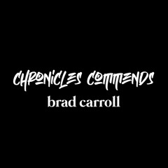 Chronicles Commends : Brad Carroll (UK)