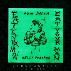 Dom Dolla - Eat Your Man (Gangbusters Vip Mix)