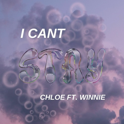 Stream I Cant Stay Ft Winnie By Chloe Listen Online For Free On