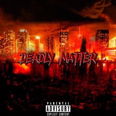 DEADLY MATTER (feat. Pxsoo)