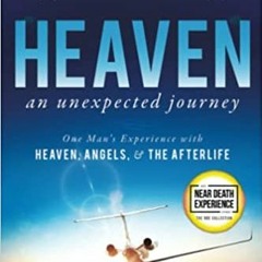 eBooks ✔️ Download Heaven, an Unexpected Journey: One Man's Experience with Heaven, Angels, and the