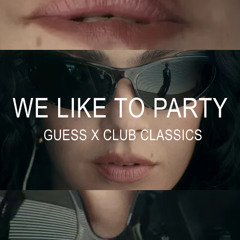 We Like to Party x Guess x Club Classics - Charli xcx vs. Vengaboys