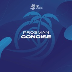 [OUT NOW!] Progman - Concise (Original Mix) [TAR Oasis]